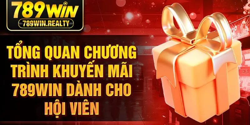 Tổng quan chương trình khuyến mãi 789WIN dành cho hội viên
