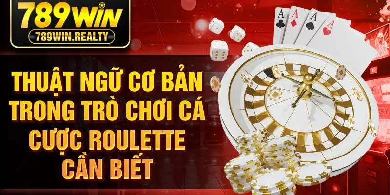 Thuật ngữ cơ bản trong trò chơi cá cược roulette cần biết