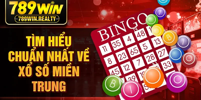 Tìm hiểu chuẩn nhất về xổ số miền Trung