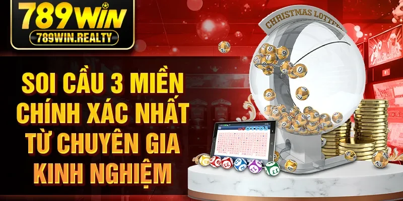 Soi Cầu 3 Miền Chính Xác Nhất Từ Chuyên Gia Kinh Nghiệm